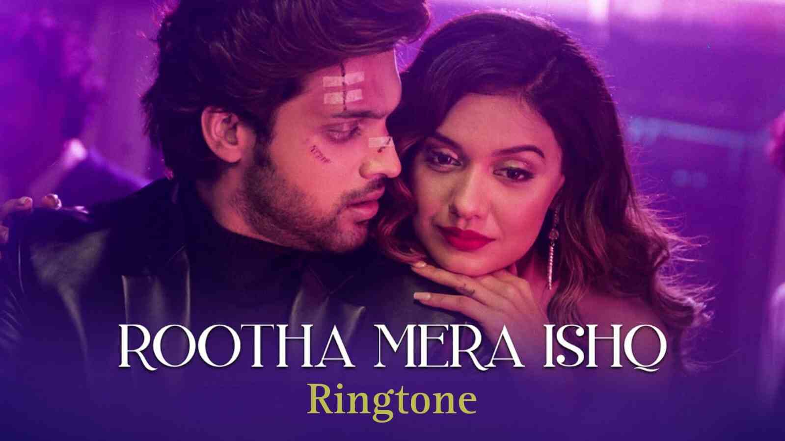 Rootha Mera Ishq Ringtone Yasser Desai