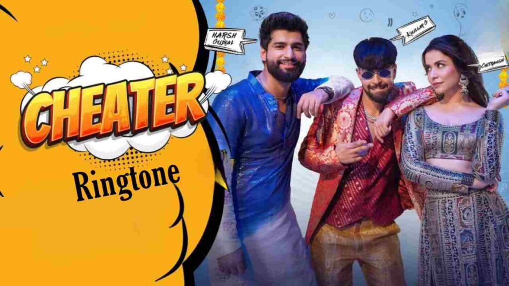 Cheater Ringtone Chitranshi & Khullar G