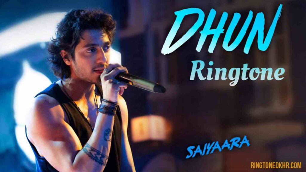 Dhun Ringtone Arijit Singh New Song Saiyaara