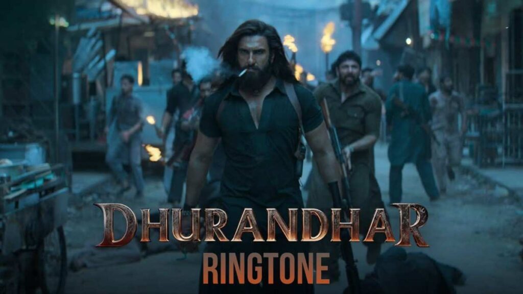Dhurandhar Ringtone Ranveer Singh BGM