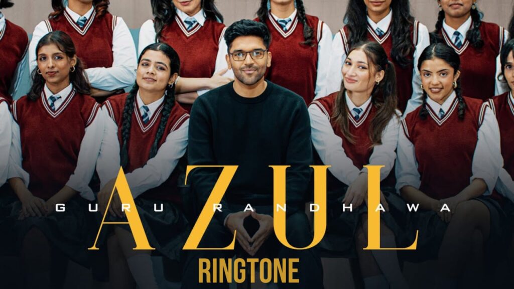 Azul Ringtone Guru Randhawa