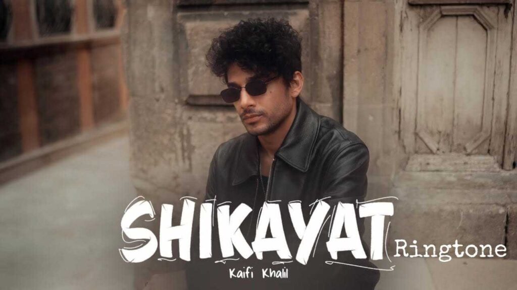 Shikayat Ringtone Kaifi Khalil