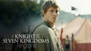 A Knight of The Seven Kingdoms Ringtone