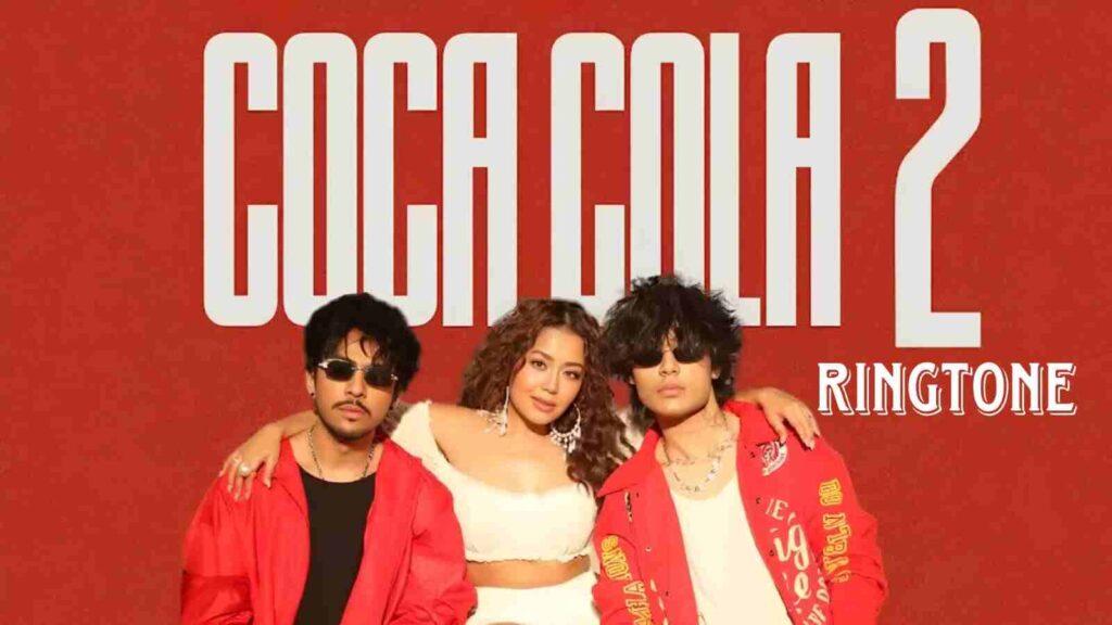 Coca Cola 2 Ringtone Neha Kakkar and Tony Kakkar