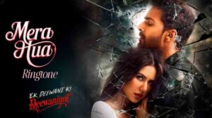 Mera Hua Ringtone Arijit Singh