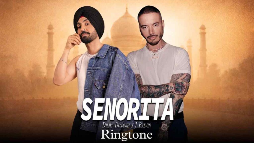 Senorita Ringtone Diljit Dosanjh
