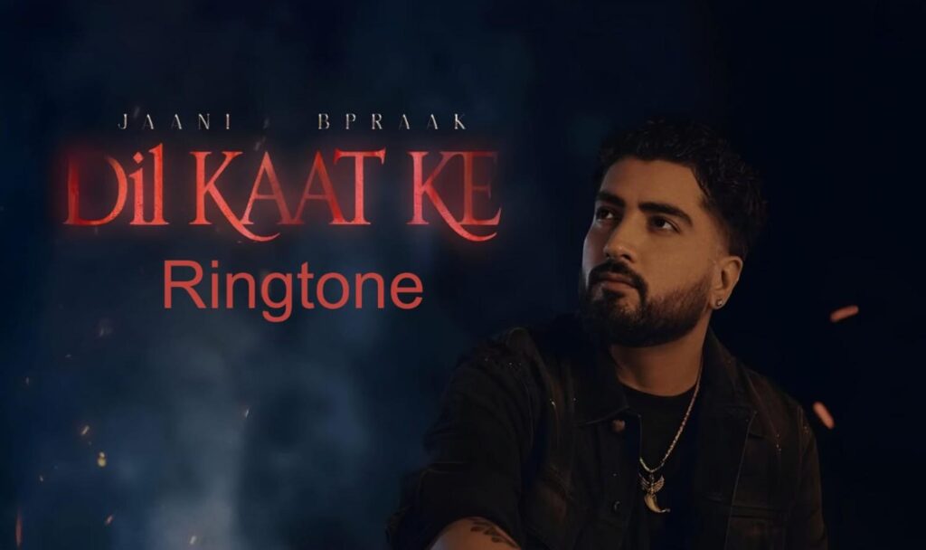 Dil Kaat Ke Ringtone B Praak