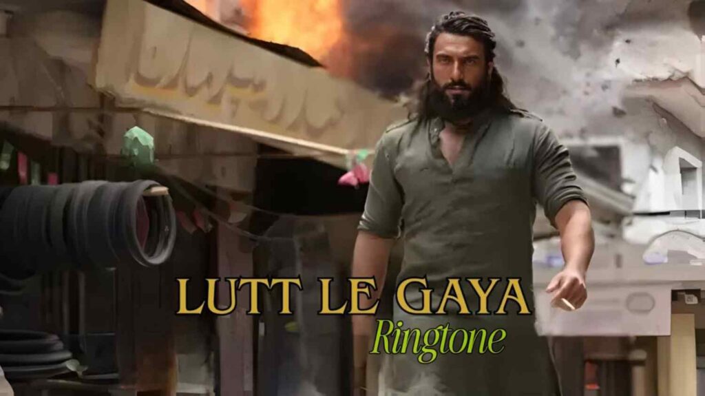 Lutt Le Gaya Ringtone Dhurandhar