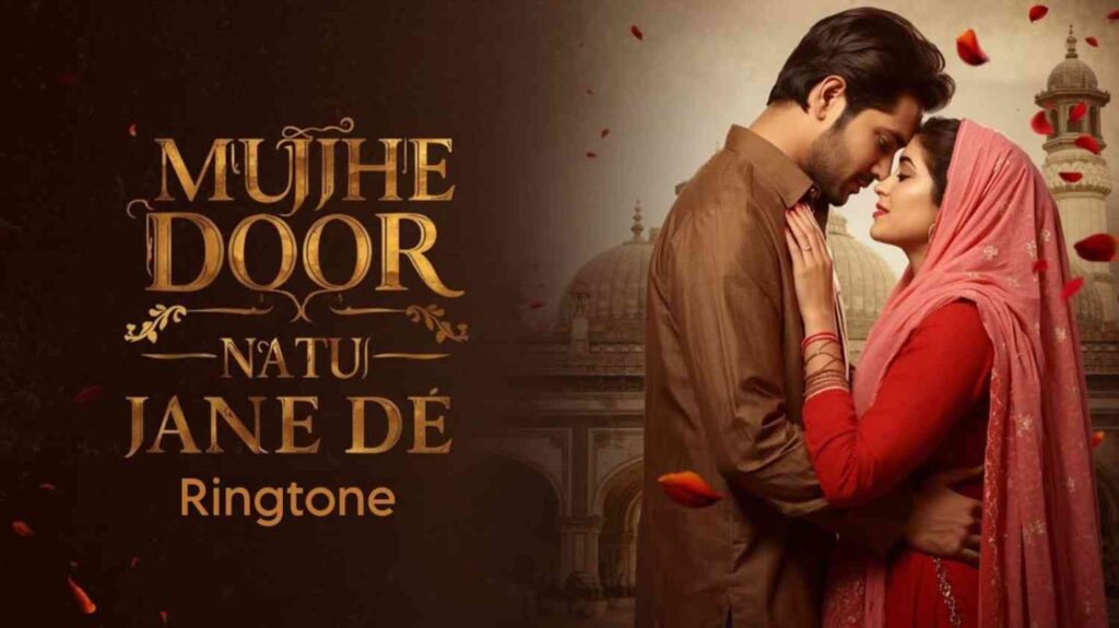 Mujhe Door Natu Jane De Ringtone