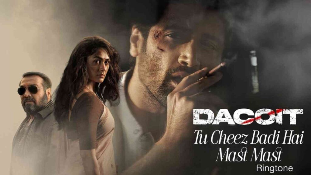 Tu Cheez Badi Hai Mast Mast Ringtone Dacoit