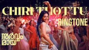 Chiri Thottu Ringtone Sarvam Maya