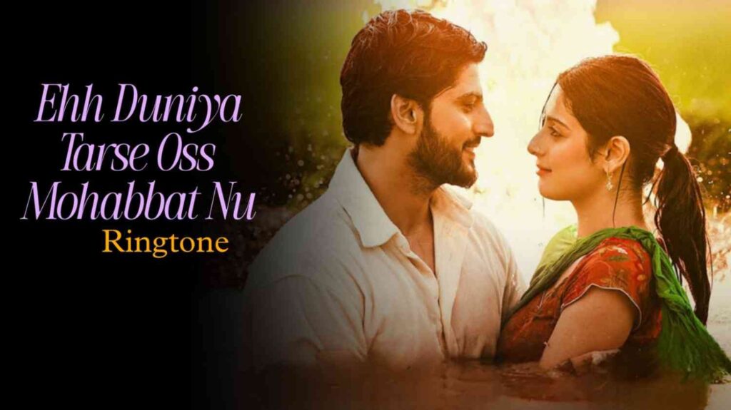 Ehh Duniya Tarse Oss Mohabbat Nu Ringtone