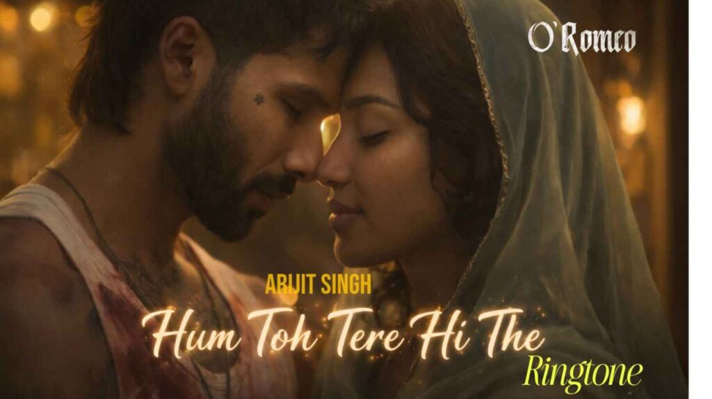 Hum Toh Tere Hi The Ringtone Arijit Singh - O Romeo