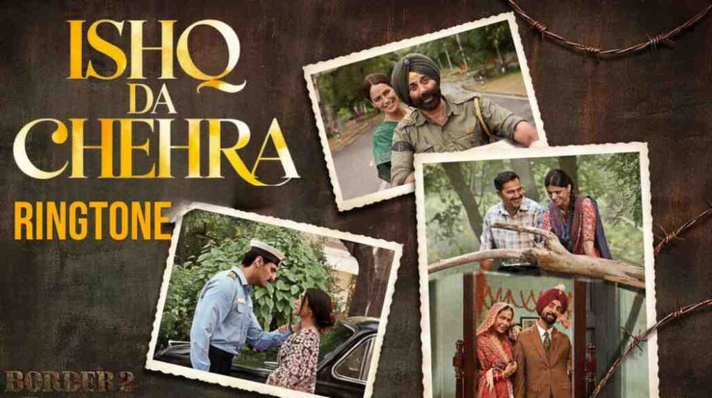 Ishq Da Chehra Ringtone Border 2