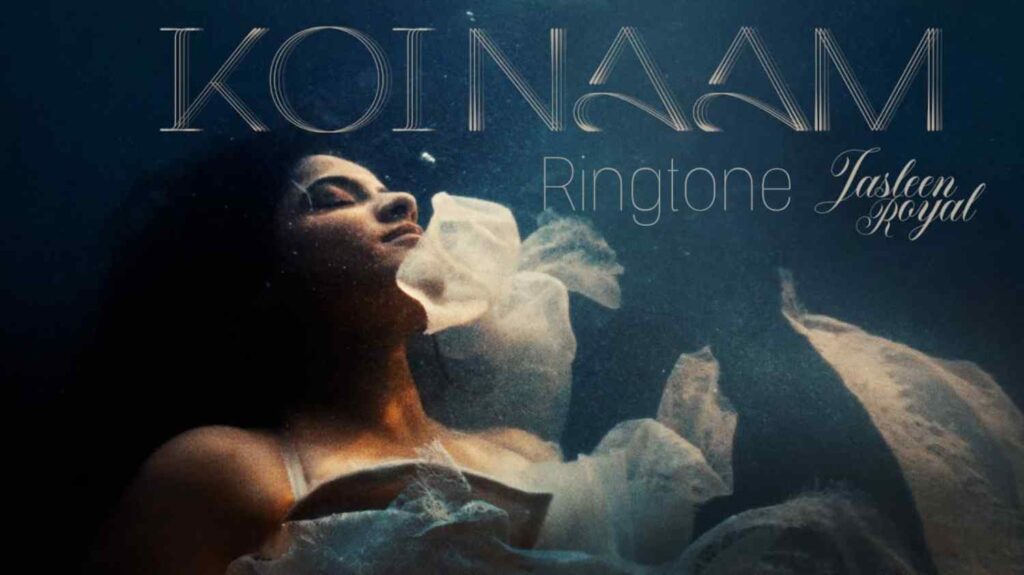 Koi Naam Ringtone Jasleen Royal