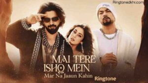 Main Tere Ishq Mein Mar Na Jaaun Kahin Ringtone