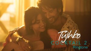 Tujhko Ringtone Cocktail 2 Arijit Singh